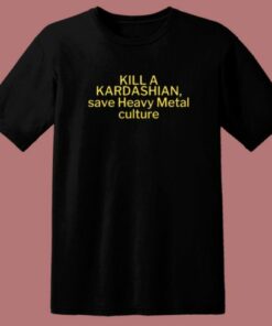Kill A Kardashian T Shirt Style