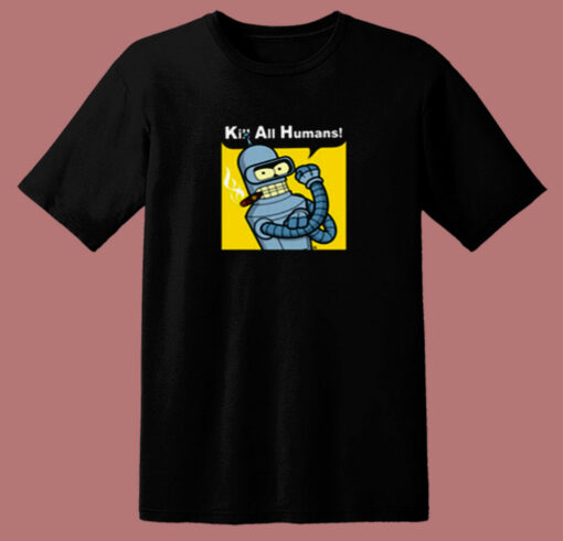 Kill All Human Bender Rosie The Riveter 80s T Shirt