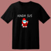 Kinda Sus Santa Suspicious Santa Among Us 80s T Shirt