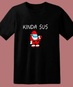 Kinda Sus Santa Suspicious Santa Among Us 80s T Shirt