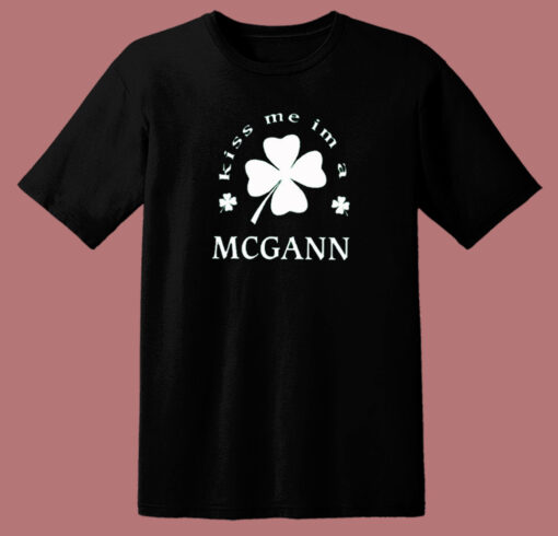 Kiss Im A Mcgann T Shirt Style