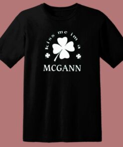 Kiss Im A Mcgann T Shirt Style