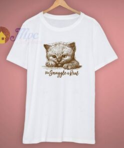 Kitty Cat The Snuggle Is Real T Shirt