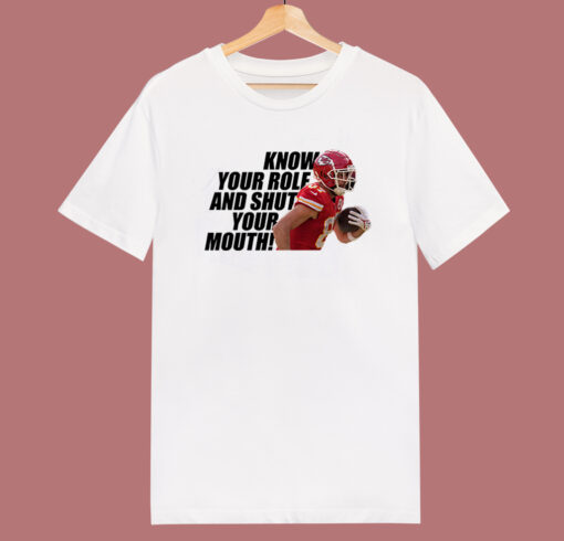 Know Your Role And Shut Your Mouth T Shirt Style