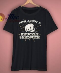 Knuckle Sandwich Funny Trending T Shirt