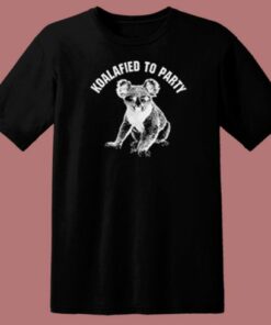 Koalafied To Party T Shirt Style On Sale