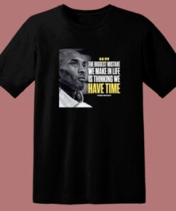 Kobe Bryant The Biggest Mistake Quotes T Shirt Style