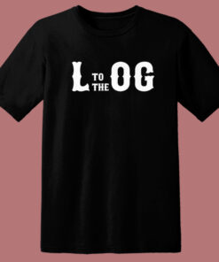 L To The Og Typography T Shirt Style 1