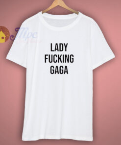 Lady Fucking Gaga Parody T-Shirt
