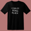 Legalize Being Black 80s T Shirt