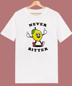 Lemon Says Never Bitter T Shirt Style Lemon Says Never Bitter T Shirt Style