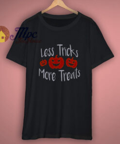 Less Tricks More Treats T Shirt