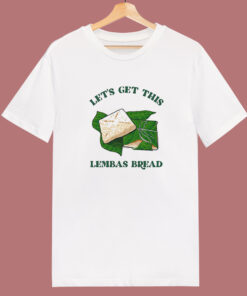 Let’s Get This Lembas Breads T Shirt Style Let’s Get This Lembas Breads T Shirt Style