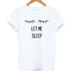 Let Me Sleep Tumblr T Shirt, Cheap 80s Tees