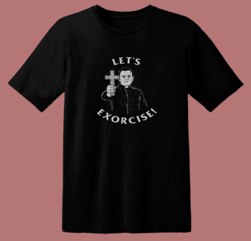 Let’s Exorcise 80s T Shirt