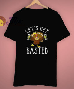 Let’s Get Basted Funny Thanksgiving T Shirt