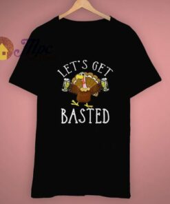 Let’s Get Basted Funny Thanksgiving T Shirt
