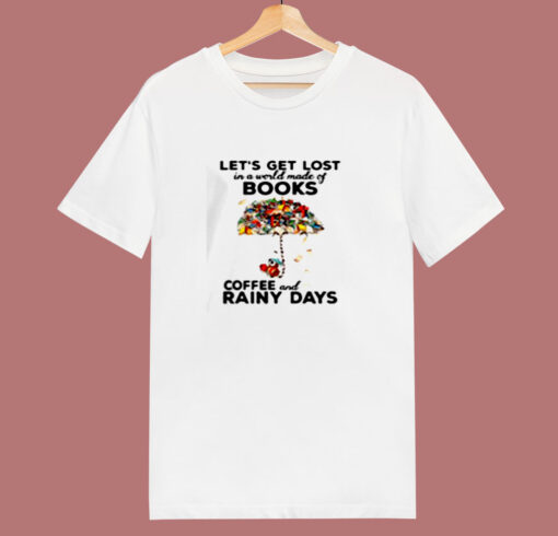 Lets Get Lost In A World 80s T Shirt