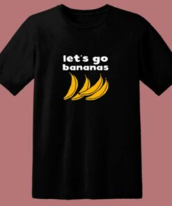 Let’s Go Bananas 80s T Shirt