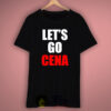 Lets Go John Cena T Shirt