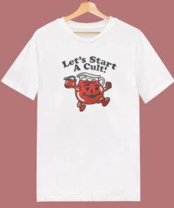 Lets Start A Cult T Shirt Style Lets Start A Cult T Shirt Style