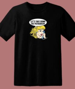 Lets Take Down The Patriarchy 80s T Shirt