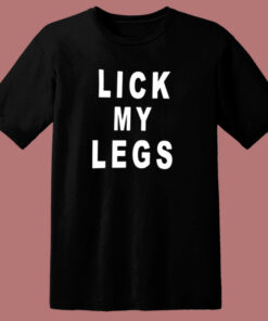 Lick My Legs 80s T Shirt 1