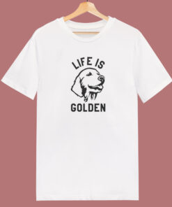 Life Is About Golden Retiver T Shirt Style Life Is About Golden Retiver T Shirt Style