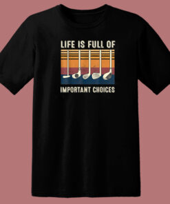 Life Is Full Of Important Choices 80s T Shirt Style 1