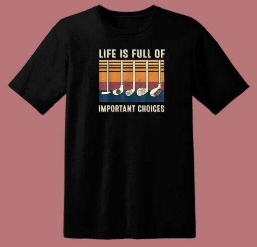 Life Is Full Of Important Choices 80s T Shirt Style