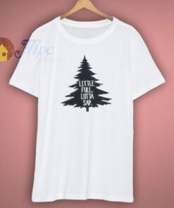 Little Full Lotta Sap Shirt