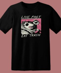 Live Fast Eat Trash Parody T Shirt Style 1 Live Fast Eat Trash Parody T Shirt Style 2