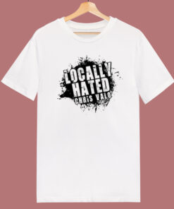 Locally Hated Chris Valo T Shirt Style