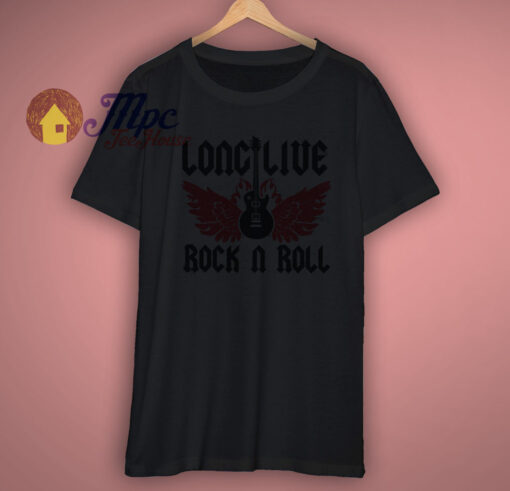 Long Live Rock N Roll Shirt