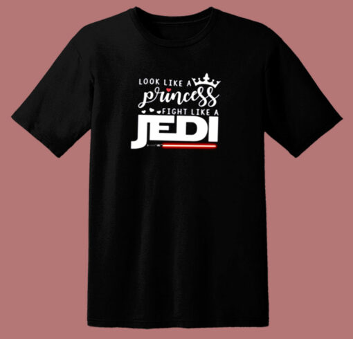 Look Like A Princess Fight Like A Jedi 80s T Shirt