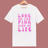Look On The Pink Side Of Life T Shirt Style
