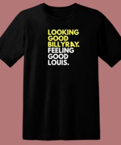 Looking Good Billy Ray T Shirt Style 1 Looking Good Billy Ray T Shirt Style 2