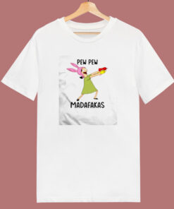 Louise Belcher Pew Pew Madafakas 80s T Shirt