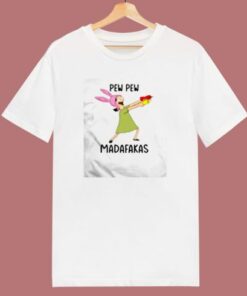 Louise Belcher Pew Pew Madafakas 80s T Shirt