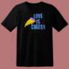 Love Is Cheesy Funny 80s T Shirt Style
