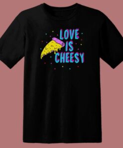 Love Is Cheesy Funny 80s T Shirt Style