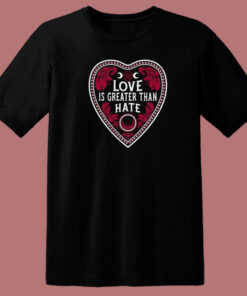 Love Is Greater Than Hate 80s T Shirt Style 1