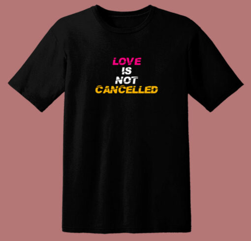 Love Is Not Cancelled Valentine 80s T Shirt