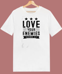 Love Your Enemies 80s T Shirt
