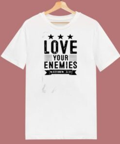 Love Your Enemies 80s T Shirt