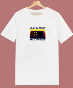 Low Battery Need Whiskey 80s T Shirt