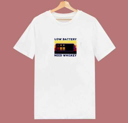 Low Battery Need Whiskey 80s T Shirt