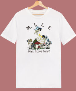 MILF Man I Love Fungi T Shirt Style On Sale