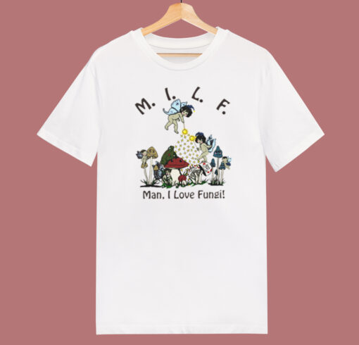 MILF Man I Love Fungi T Shirt Style On Sale