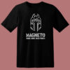 Magneto Made Some Valid Points T Shirt Style